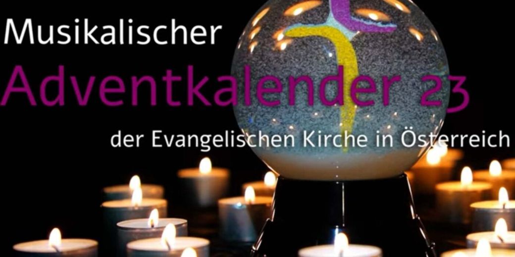 Ensembles aus evangelischen Gemeinden in ganz Österreich gestalten bis 24. Dezember wieder den Musikalischen Adventkalender.